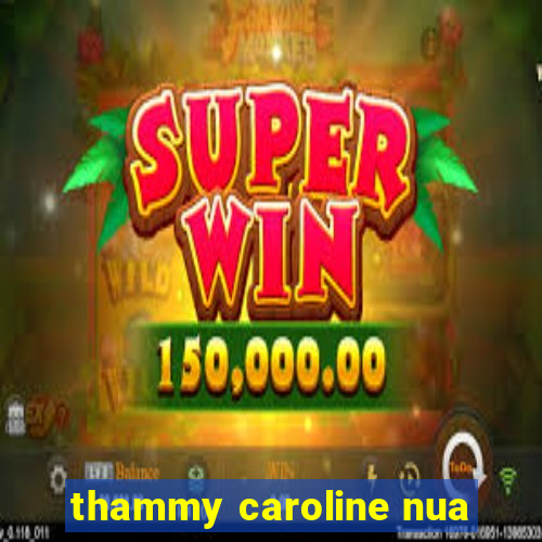 thammy caroline nua